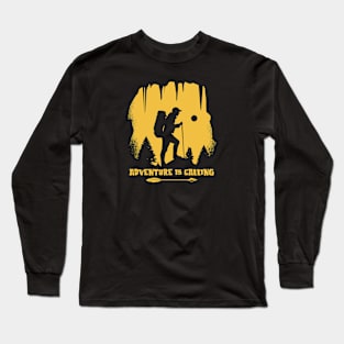 Adventure is Calling - For Camper and Hikers Long Sleeve T-Shirt